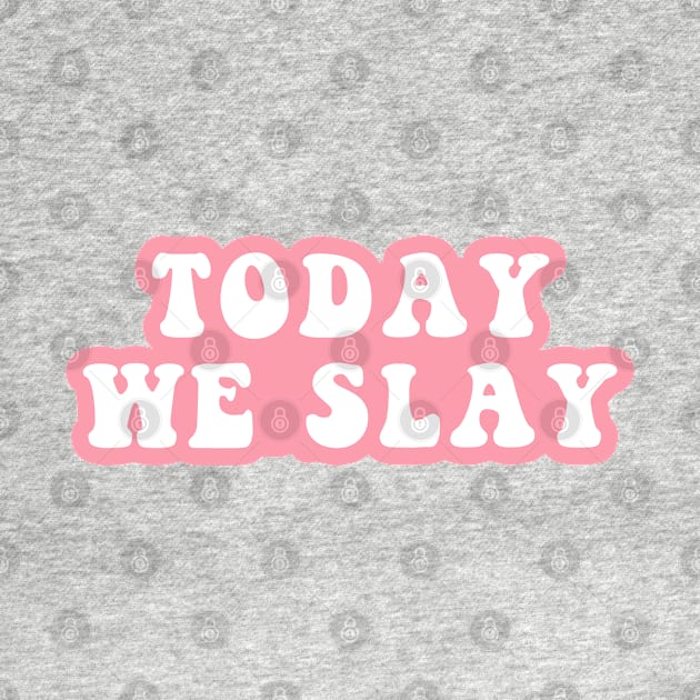 Today We Slay by CityNoir